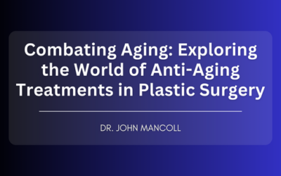 Combating Aging: Exploring the World of Anti-Aging Treatments in Plastic Surgery