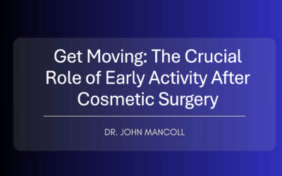 Get Moving: The Crucial Role of Early Activity After Cosmetic Surgery
