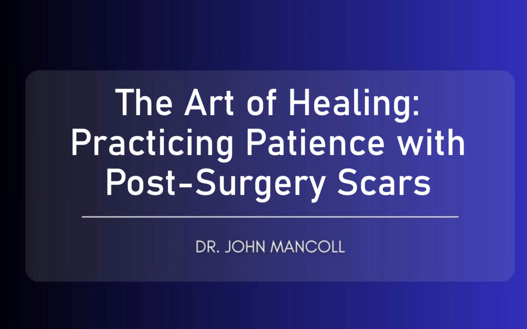The Art of Healing: Practicing Patience with Post-Surgery Scars