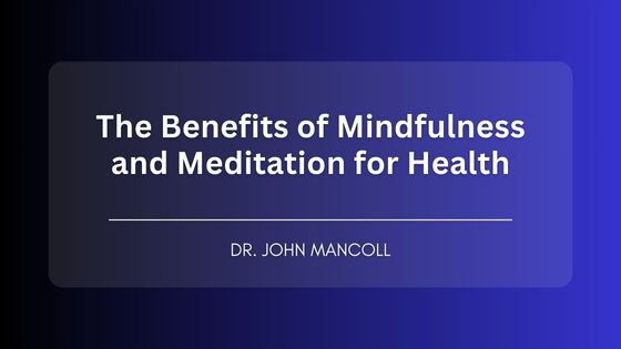 The Benefits of Mindfulness and Meditation for Health