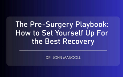 The Pre-Surgery Playbook: How to Set Yourself Up for the Best Recovery